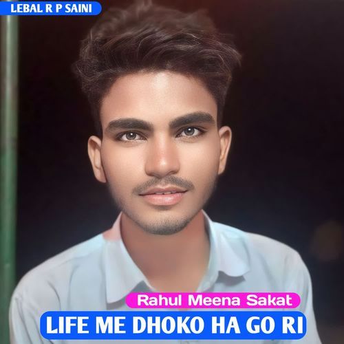 LIFE ME DHOKO HA GO RI