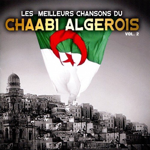 Les Meilleurs Chansons du Chaabi Algerois Vol. 2