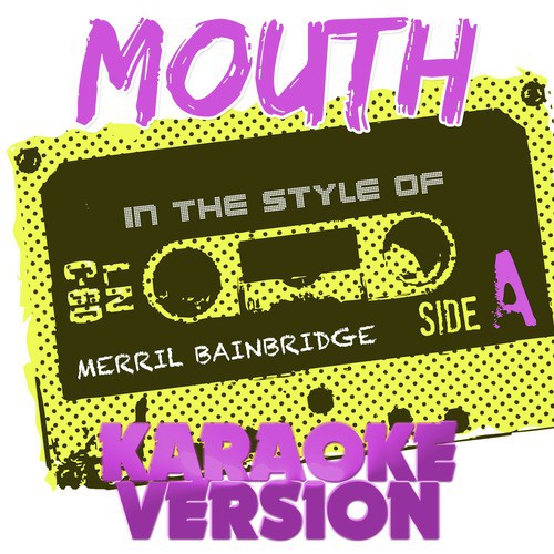 Mouth (In the Style of Merril Bainbridge) [Karaoke Version]