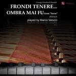 Serse, HWV 40: Frondi tenere...Ombra mai fu