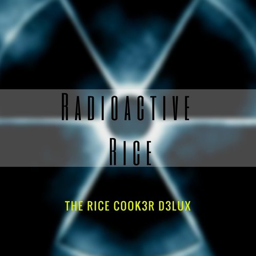 Radioactive Rice