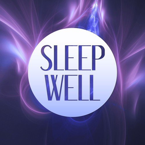 Sleep Well - Calm Music for Restfull, Soothing Sounds for Nap, Deep Sleep for Babies, Children and Adults, Sweet Dreams