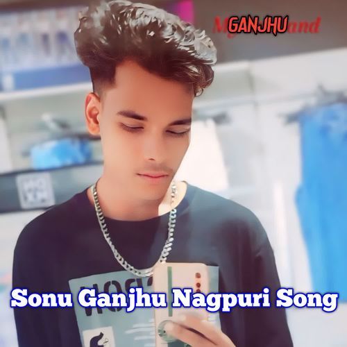 Sonu Ganjhu Nagpuri Song