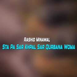 Sta Pa Sar Khpal Sar Qurbana Woma-AR8lWid6Y34