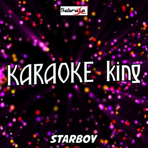 Starboy (Karaoke Version) (Originally Performed by The Weeknd and Daft Punk)