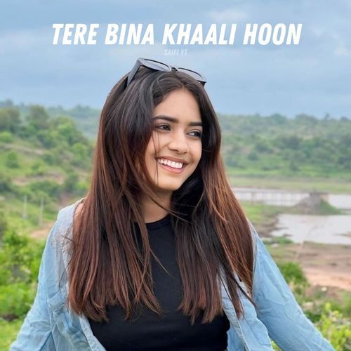 Tere Bina Khaali Hoon