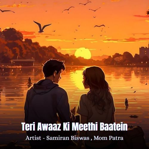 Teri Awaaz Ki Meethi Baatein