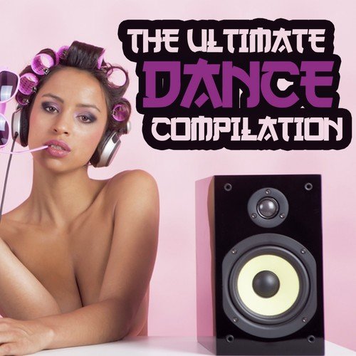The Ultimate Dance Compilation