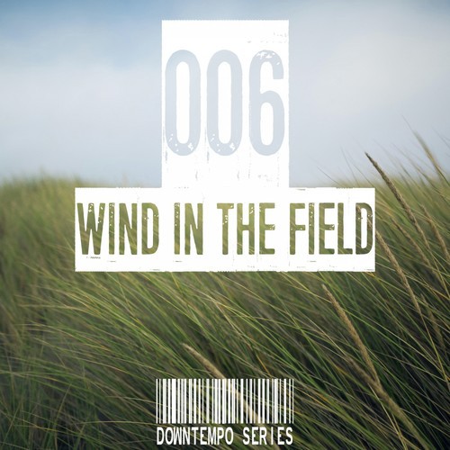Wind in the Field (Downtempo Series), Vol. 006