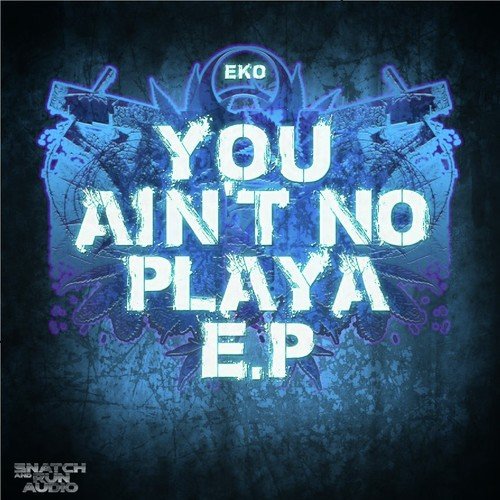 You Ain't No Playa EP