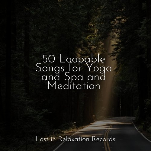 50 Loopable Songs for Yoga and Spa and Meditation