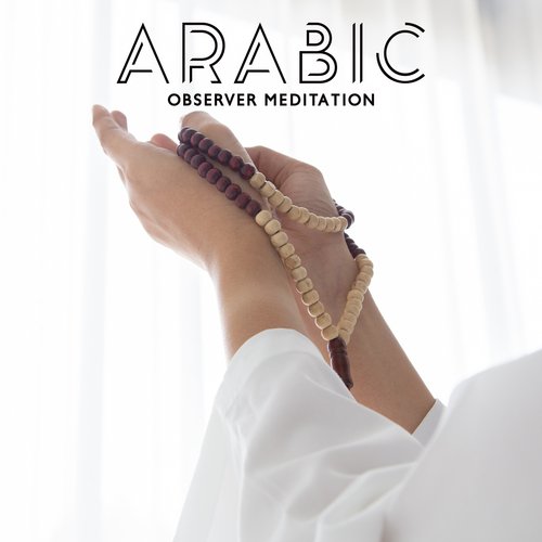 Arabic Observer Meditation: Traditional Sufi Music for Muraqabah Meditation