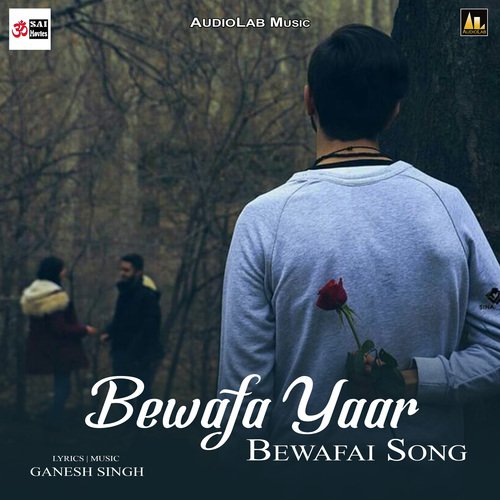 Bewafa yaar Bewafai Song