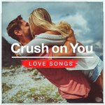 Crush on You Love Songs