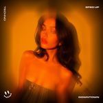 DOWNTOWN (TECHNO SPED UP)