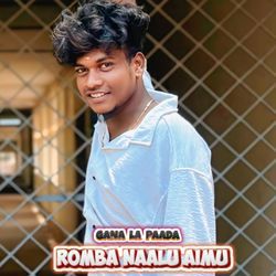 GANA LA PAADA ROMBA NAALU AIMU