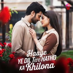 Haaye Ye Dil Tere Hatho Ka Khilona-IyADBRwdUFo