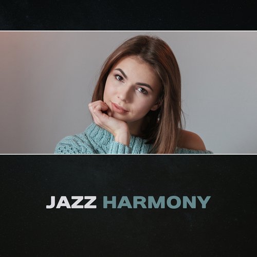 Jazz Harmony – Smooth Rhythms, Swing Jazz, Cool Jazz, Saxophone, Total Relaxation, Bar & Restaurant Music