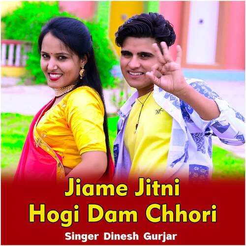 Jiame Jitni Hogi Dam Chhori