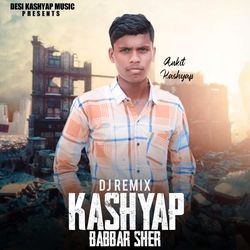 Kashyap Babber Sher (Dj Remix)-BiEPCQN7ZQA