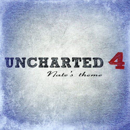 Nate's theme (From Uncharted 4)