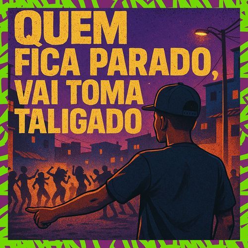 QUEM FICA PARADO, VAI TOMA TALIGADO (Dj Piolho Beats) cover art