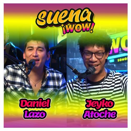 SUENA WOW - Daniel Lazo & Jeyko Atoche