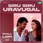 Siru Siru Uravugal - Chill Lofi