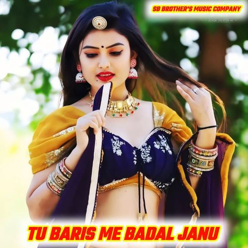 TU BARIS ME BADAL JANU