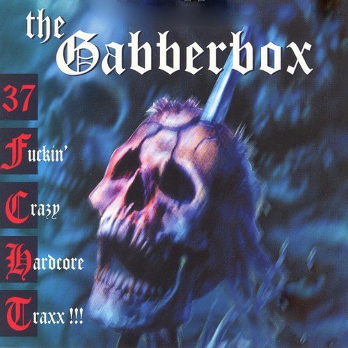 The Gabberbox - 37 Fuckin' Crazy Hardcore Tracks