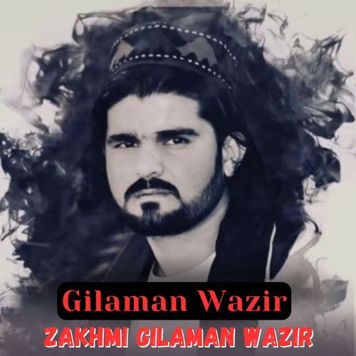 Zakhmi Gilaman Wazir