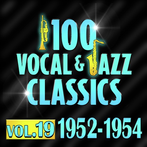 100 Vocal & Jazz Classics - Vol. 19 (1952-1954)