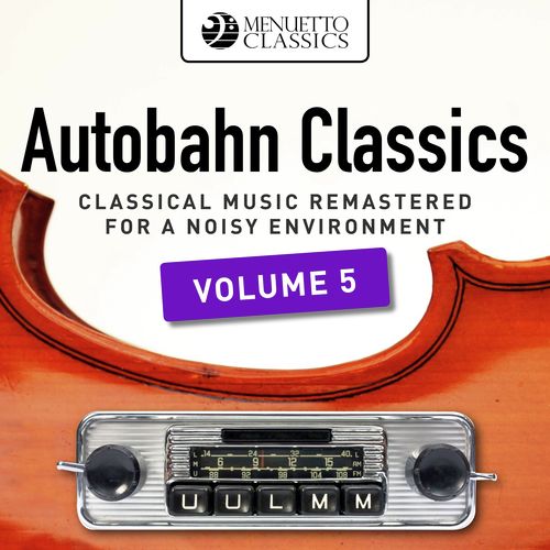 Autobahn Classics, Vol. 5 (Classical Music Remastered for a Noisy Environment)