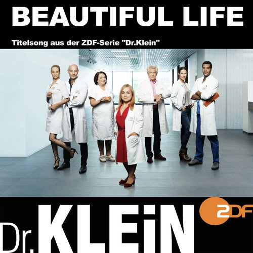 Beautiful Life (Titelsong aus der ZDF-Serie " Dr.Klein " )