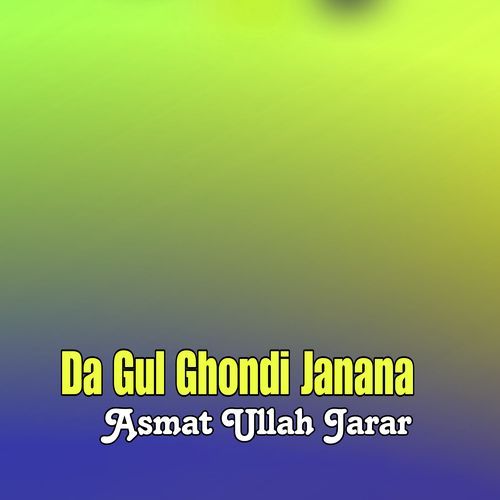 Da Gul Ghondi Janana