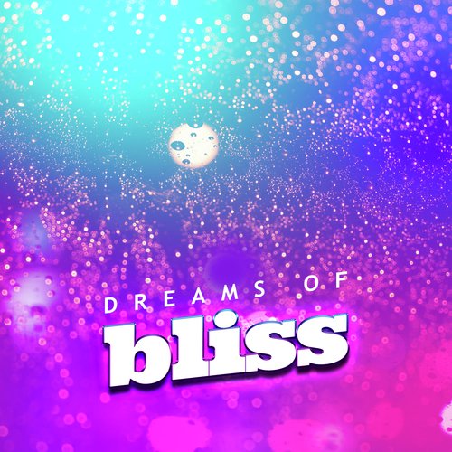 Dreams of Bliss