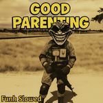Good Parenting Funk Slowed