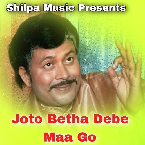 Joto Betha Debe Maa Go