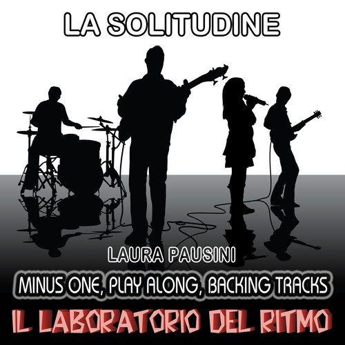 La solitudine : Laura Pausini (Minus One, Play Along, Backing Tracks)