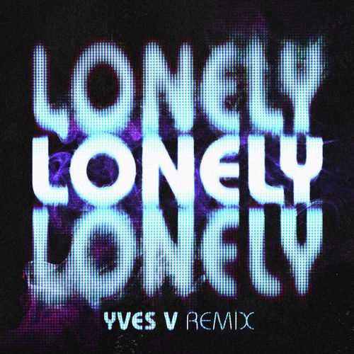 Lonely (Yves V Remix)_poster_image