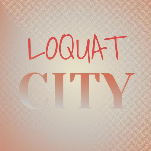 Loquat City