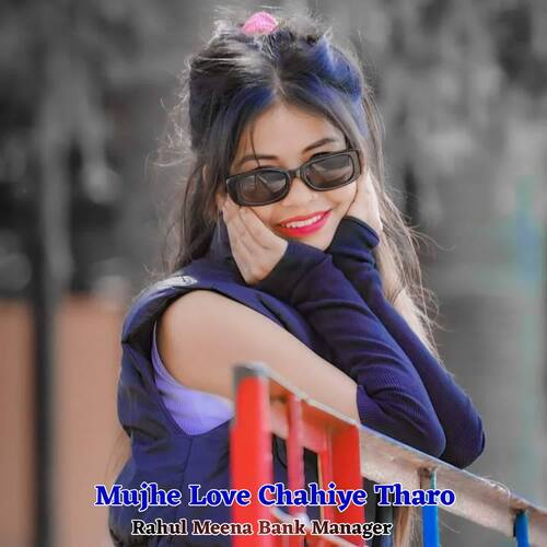 Mujhe Love Chahiye Tharo