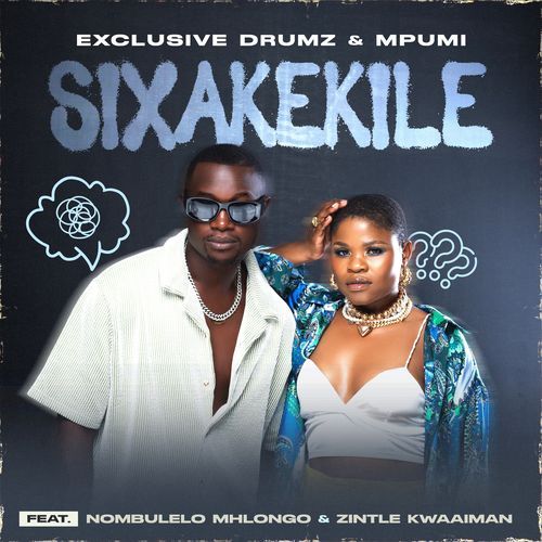 SIXAKEKILE (feat. Nombulelo Mhlongo & Zintle Kwaaiman)_poster_image