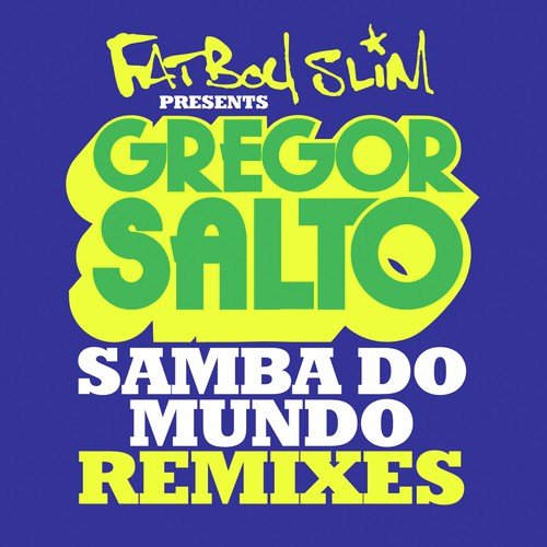 Samba Do Mundo (Fatboy Slim Presents Gregor Salto) (Remixes)