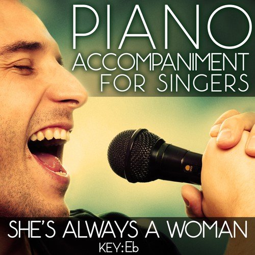 She's Always a Woman (Piano Accompaniment of Billy Joel - Key: Eb) [Karaoke Backing Track]