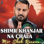 Shimr Khanjar Na Chala