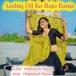 Aashiq Dil Ko Rajo Banja