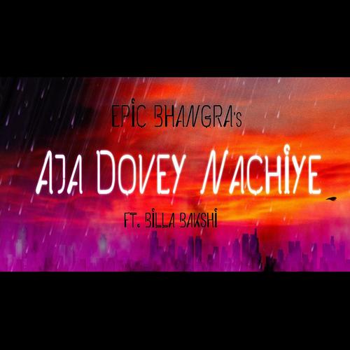 Aja Dovey Nachiye (feat. Billa Bakshi)_poster_image