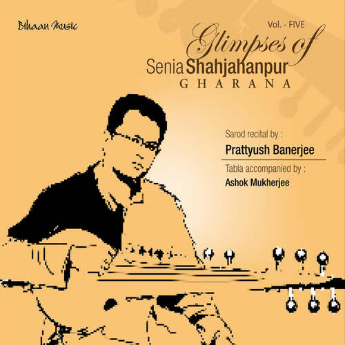 Glimpses of Senia Shahjahanpur Gharana Vol 5