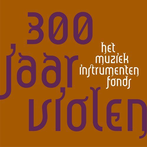 Het Muziekinstrumentenfonds: 300 jaar violen